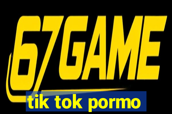 tik tok pormo